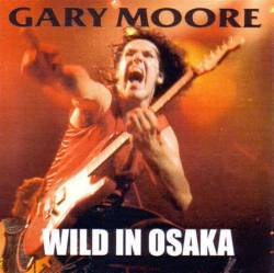 Gary Moore : Wild in Osaka